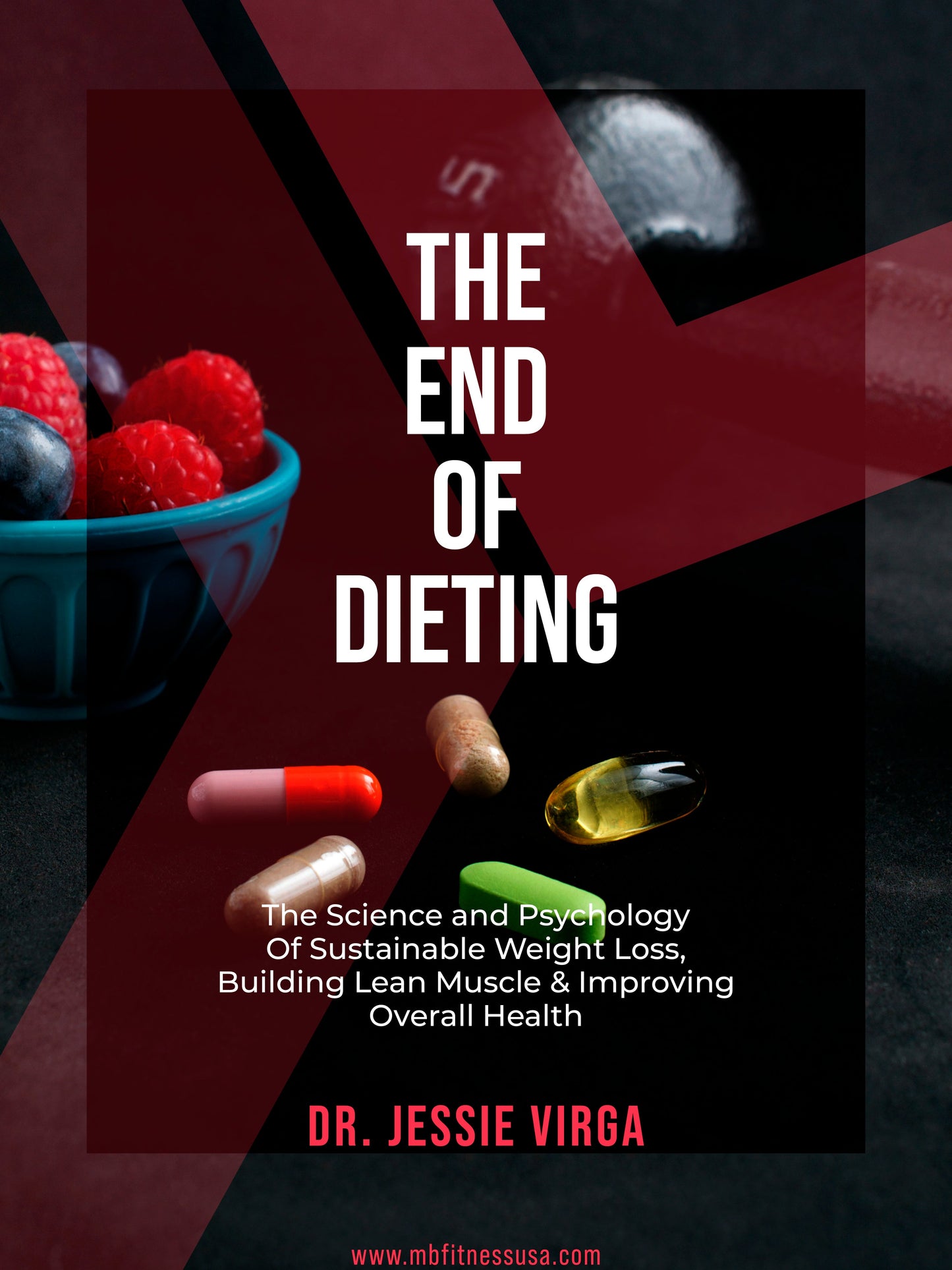 The End of Dieting: The Science and Psychology Of Sustainable Weight Loss, Building Lean Muscle & Improving Overall Health [@alittlesavage edition]